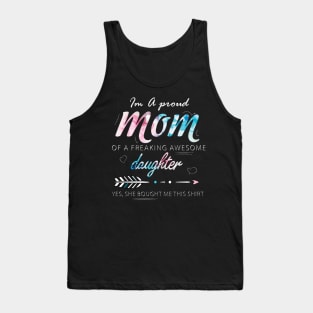 I'm a Proud Mom of A freaking Awesome Daughter Tank Top